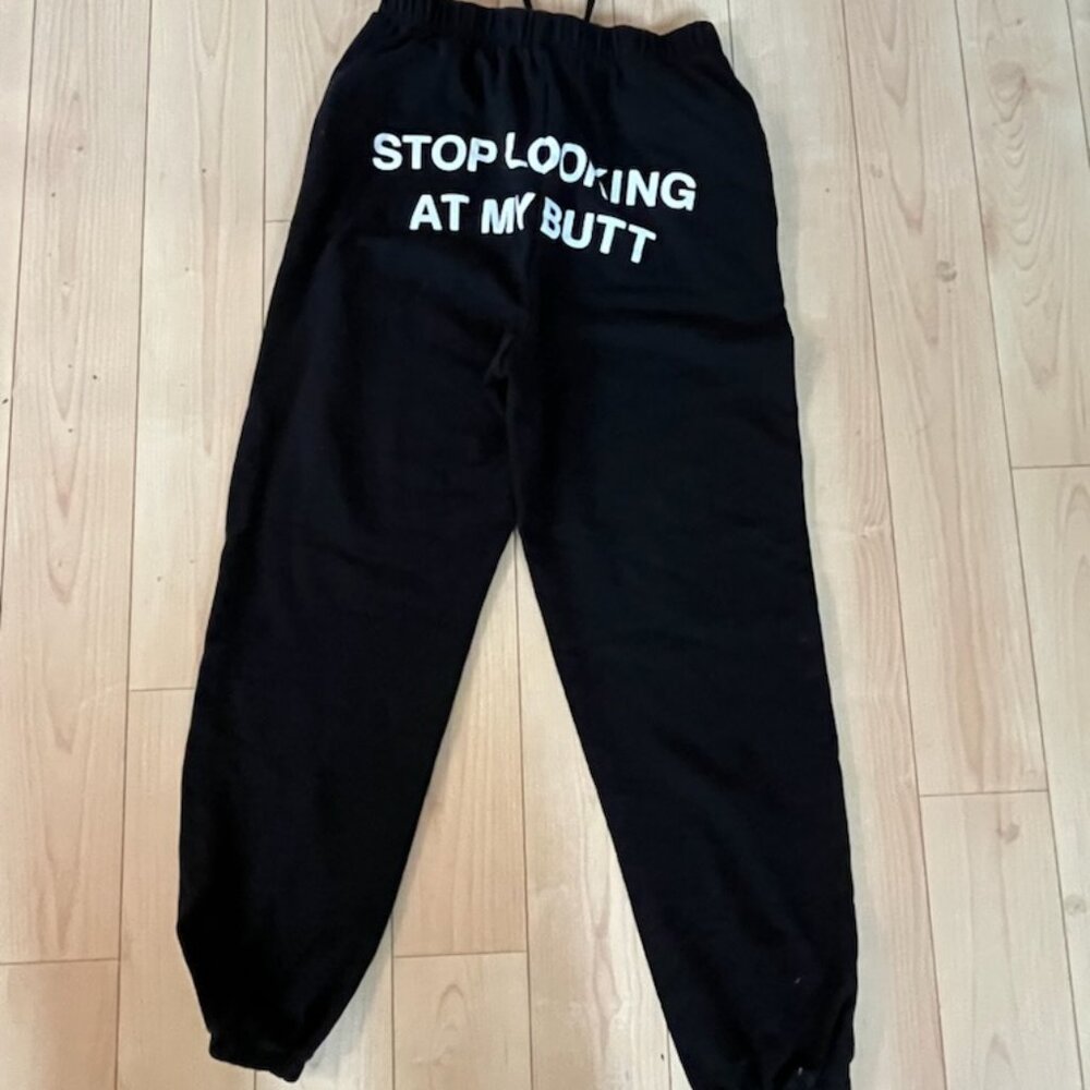 "Stop Looking at My Butt" Sweatpants